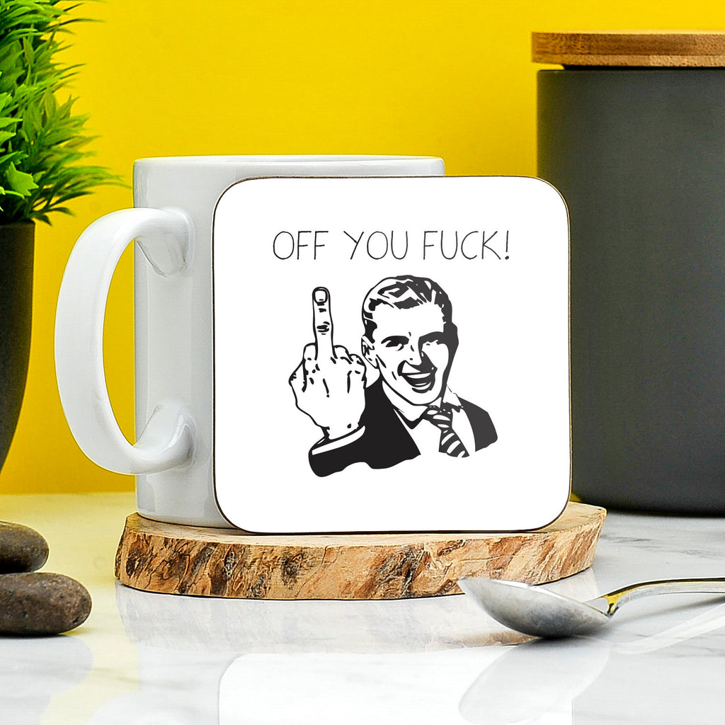 OFF YOU FUCK Coaster | Rude Fuck You Themed Coaster Present | Gift For Friends | Profanity Gifts | Secret Santa | Novelty Rude Gifts TeHe Gifts UK