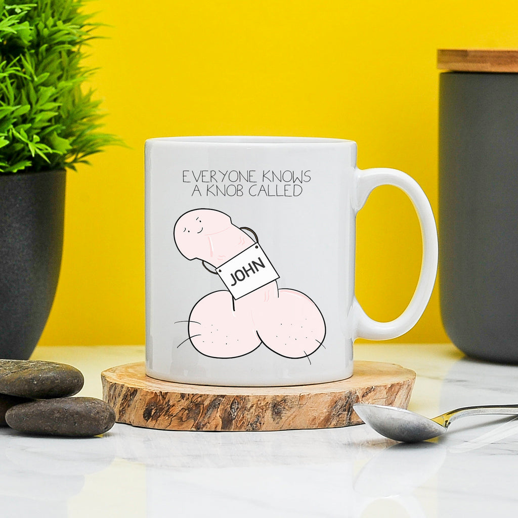 Everyone Knows A Knob Called... Personalised Mug | Profanity Gifts | Rude Mugs | Rude Presents | Office Mug | Work Mug | Gift For Him | Knob TeHe Gifts UK