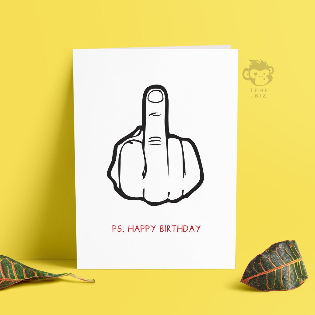 Middle Finger Rude Birthday Card TeHe Gifts UK