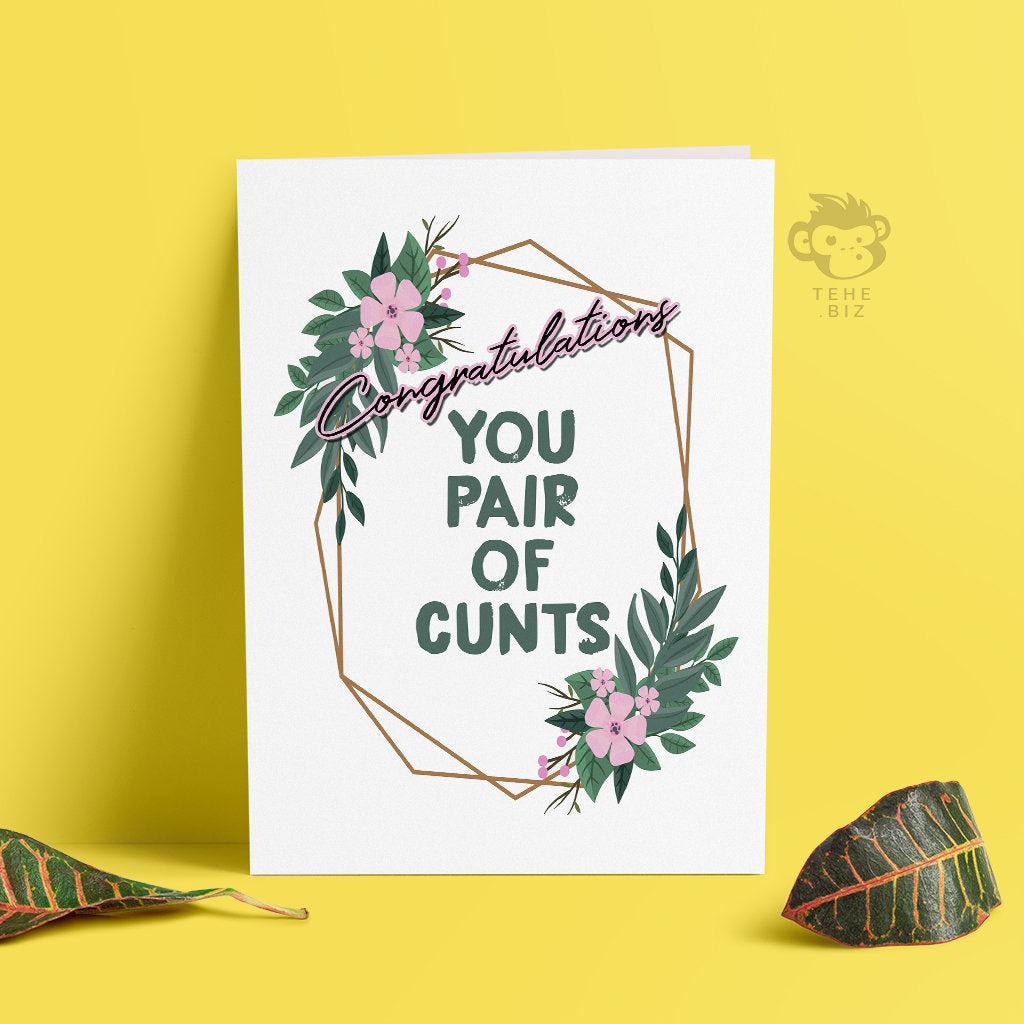 Congratulations You Pair Of Cunts Card | Profanity Cards | Engagement Card | Wedding Cards | Hen Party | Stag Do | Funny Rude Wedding TH-011 TeHe Gifts UK