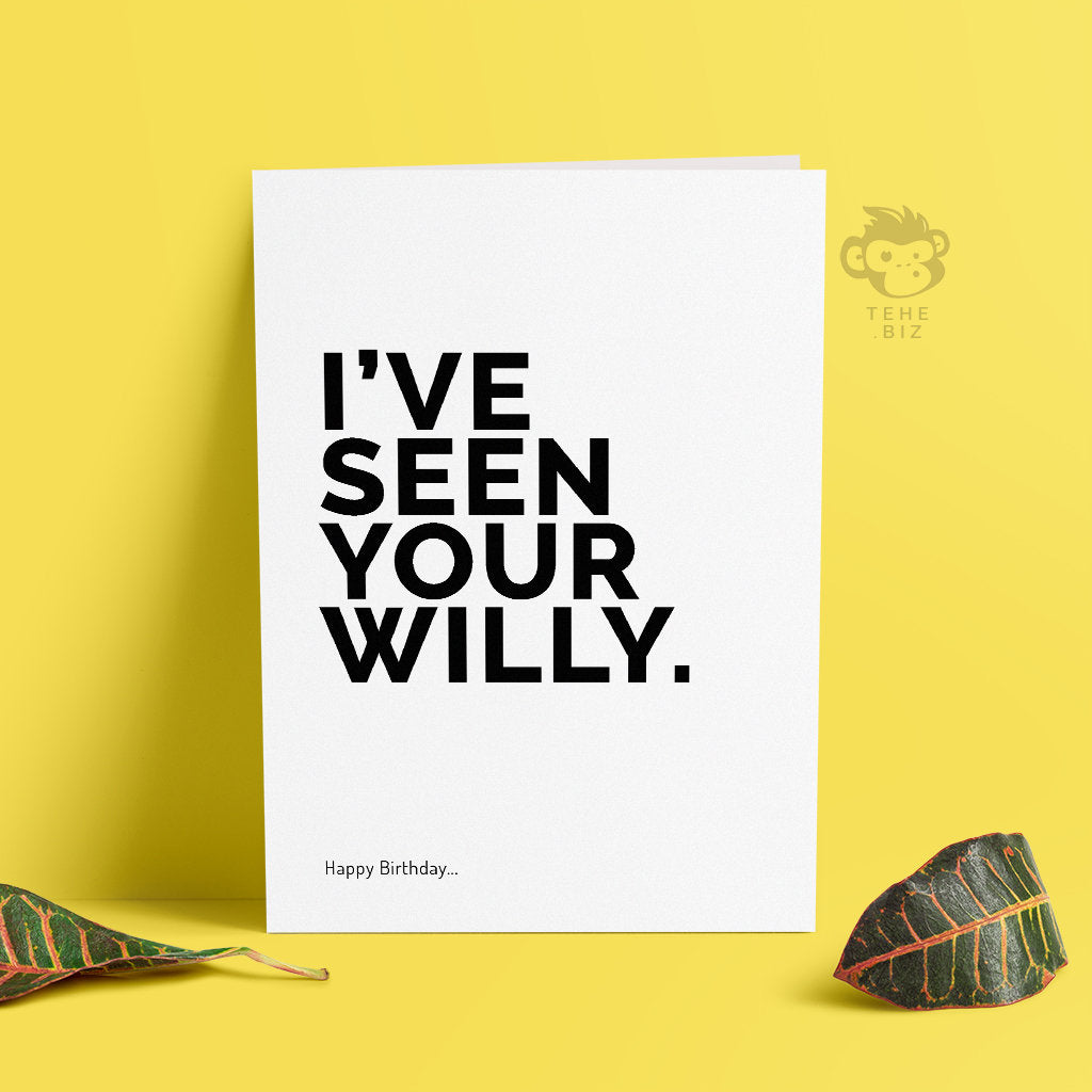 Funny & Rude Birthday Card For Boyfriend - I've Seen Your Willy - Gay Birthday Cards - Husband Birthday Card - TH-015 TeHe Gifts UK