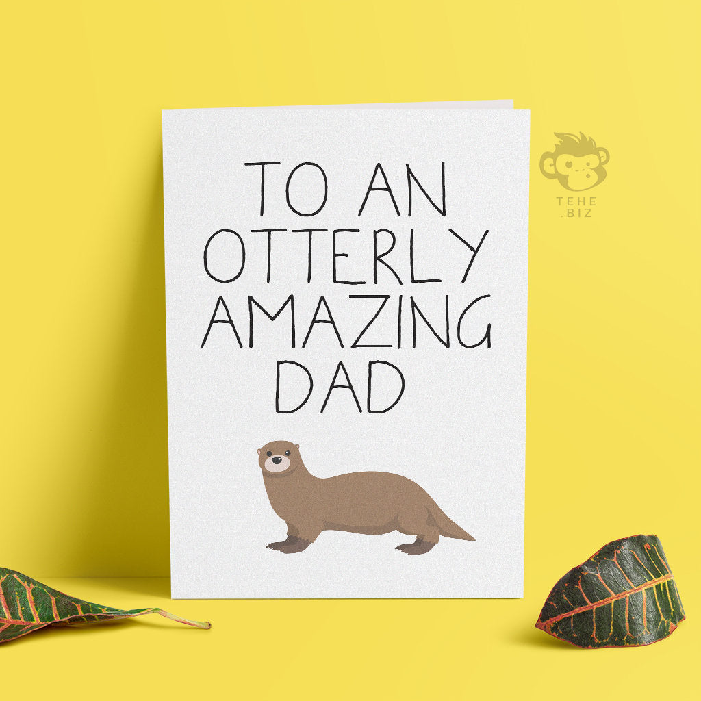 To An Otterly Amazing Dad Card | Dad Greeting Cards | Birthday Cards | Father's Day Card | Card For Dad | Dad Birthday Card - TH-051 TeHe Gifts UK