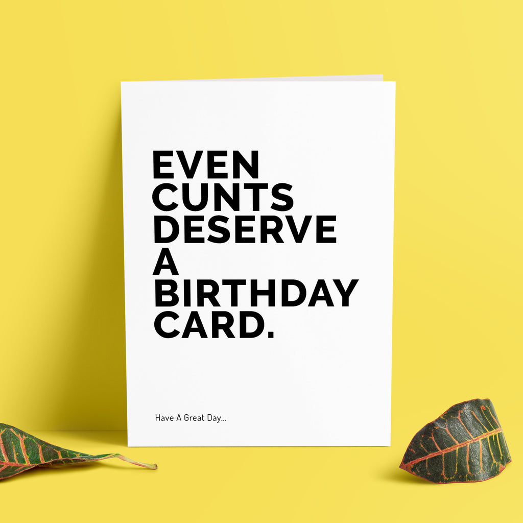 Insult Birthday Card - Cunts Deserve a Birthday card - Rude Birthday Card - Card For Friend Birthday - Birthday Gifts - TH-064 TeHe Gifts UK