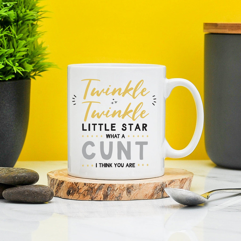 Twinkle Twinkle Little Star, What a CUNT I Think You Are Mug | Cunt Gifts | Rude Mugs | Rude Presents | Office Mug | Work Mug | Twinkle Cunt TeHe Gifts UK