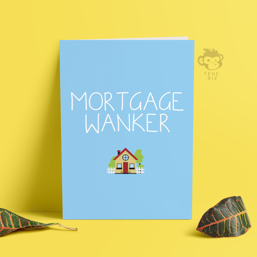 Mortgage Wanker Card | Profanity Cards | New Home Cards | Mortgage Card | Card For Couples | New House Card Funny | Mortgage Funny Card TeHe Gifts UK