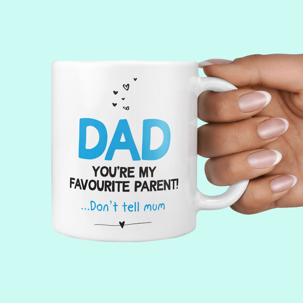 Dad You're My Favourite Parent... Don't Tell Mum Mug - Father's Day Gift Funny, Father Presents, Husband, Boyfriend, Fun Gift for Daddy LOL TeHe Gifts UK