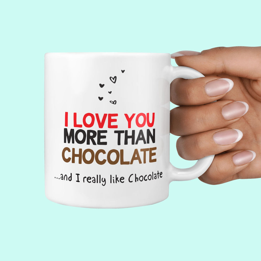 I Love You More than Chocolate Mug - Funny Gifts For Him or Her on Valentine's Day Anniversary Cute Gift for Boyfriend Girlfriend Love Gifts TeHe Gifts UK