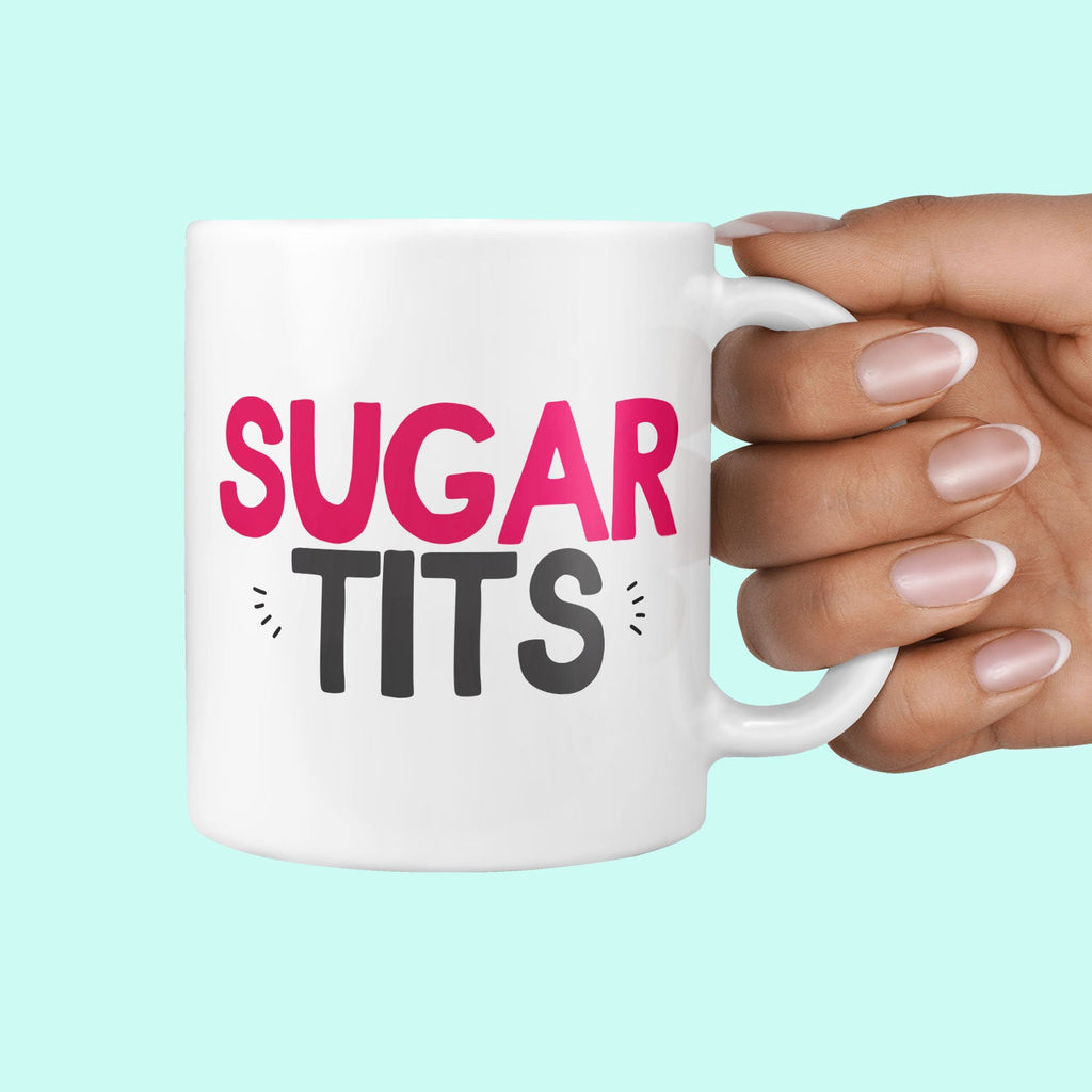 Sugar Tits Mug - Hilarious Gifts For Her Friend Birthday Gifts Christmas Presents Profanity Gift for Girlfriend Bitch Gifts Bestie Presents TeHe Gifts UK