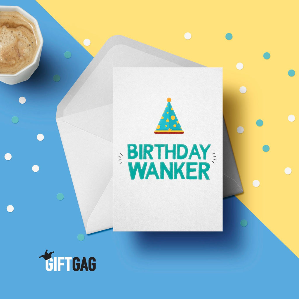 Funny & Rude Birthday Wanker Greeting Card, Profanity Cards, Hilarious Birthday Gifts, For Her, For Him, Friend, Dad, Brother, Sister GG-001 TeHe Gifts UK