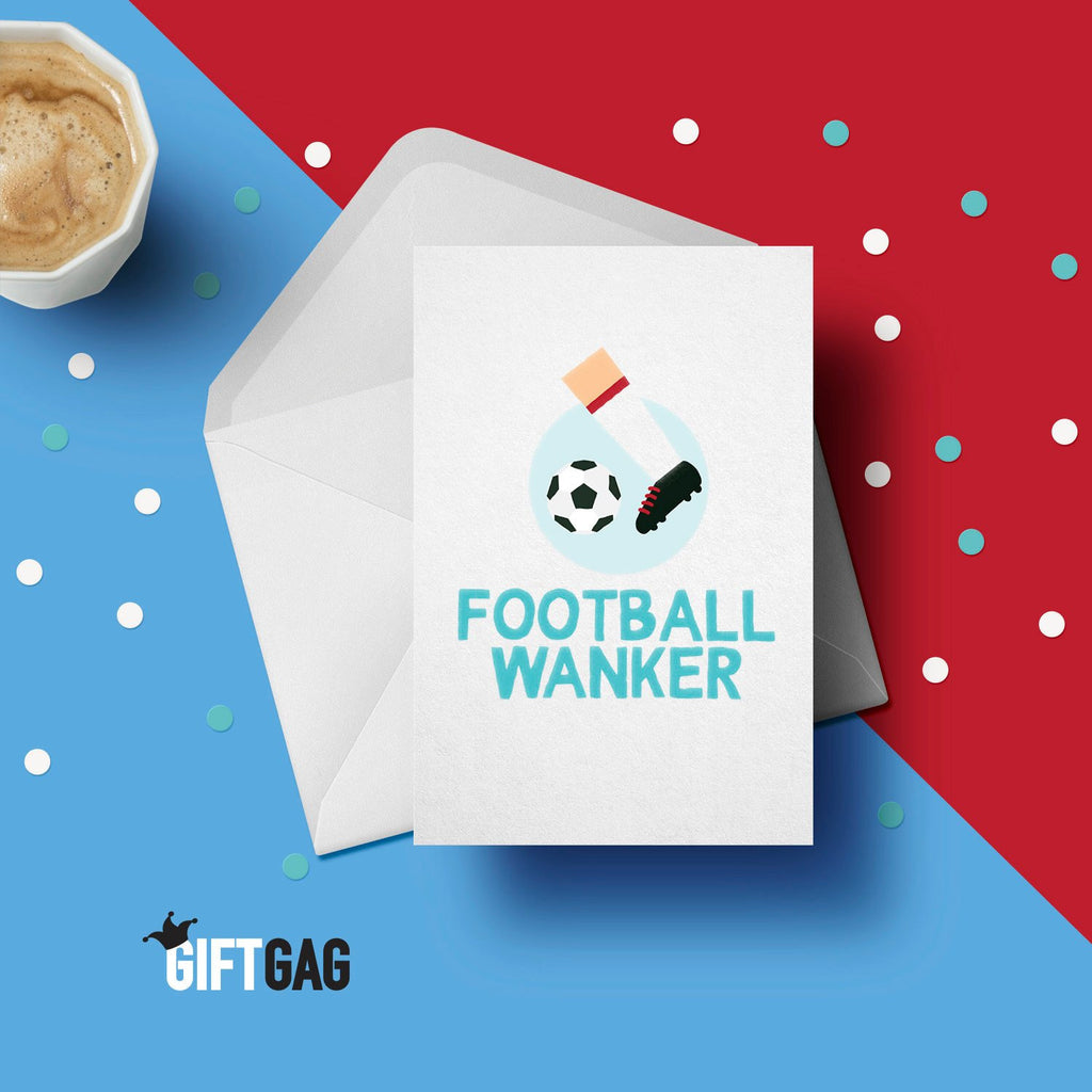 Football Wanker Funny & Rude Greeting Card - Birthday Cards for Him or Her, Football Player Gifts, Wanker Presents, LOL Cards GG-005 TeHe Gifts UK