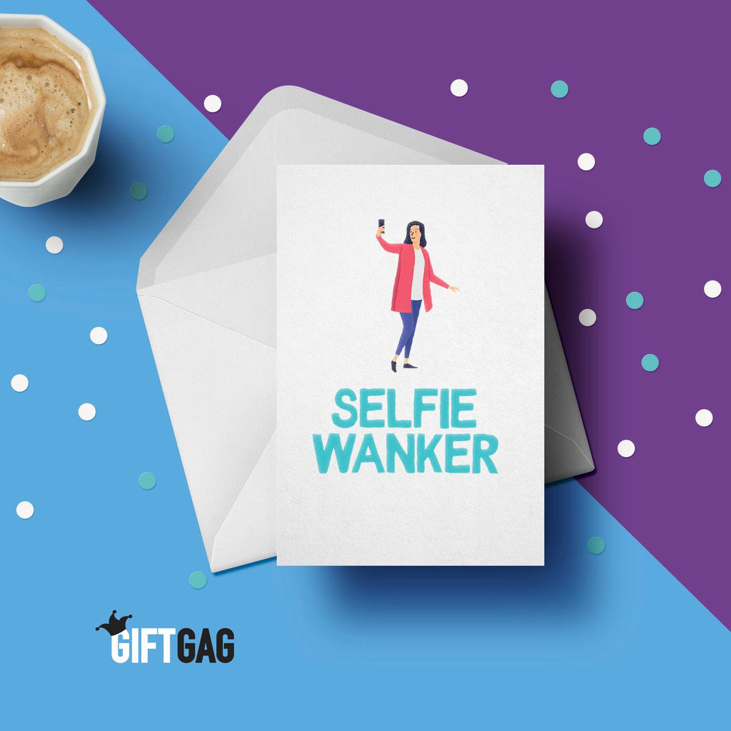 Selfie Wanker Funny & Rude Greeting Card - Birthday Cards for Her, Selfie Photo Gifts, Wanker Presents, Photographer, Selfie, Bestie GG-028 TeHe Gifts UK