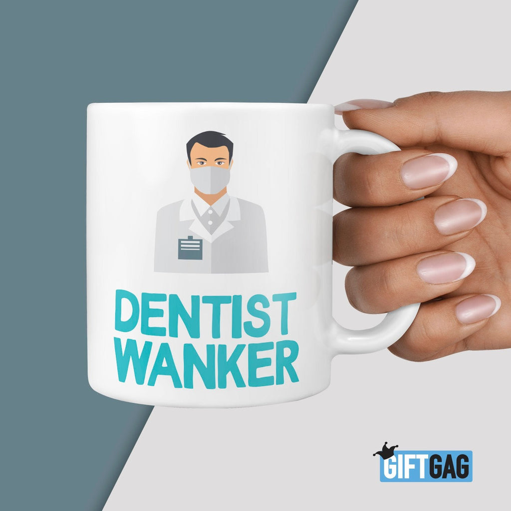 Dentist Wanker Mug - Funny Gifts For a Dentist Him Men Rude New Job Dental Nurse Birthday Presents Leaving Gift Mug Profanity Mugs TeHe Gifts UK