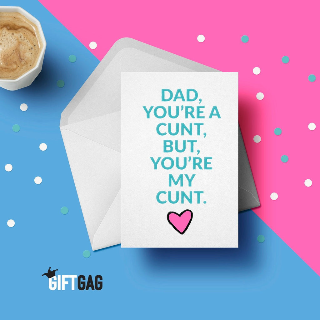 Dad, You're A Cunt But, You're My Cunt Greeting Card - Funny Father's Day Cards, Dad Birthday Gifts, Dad Present, Dad's Birthday Gift GG-059 TeHe Gifts UK