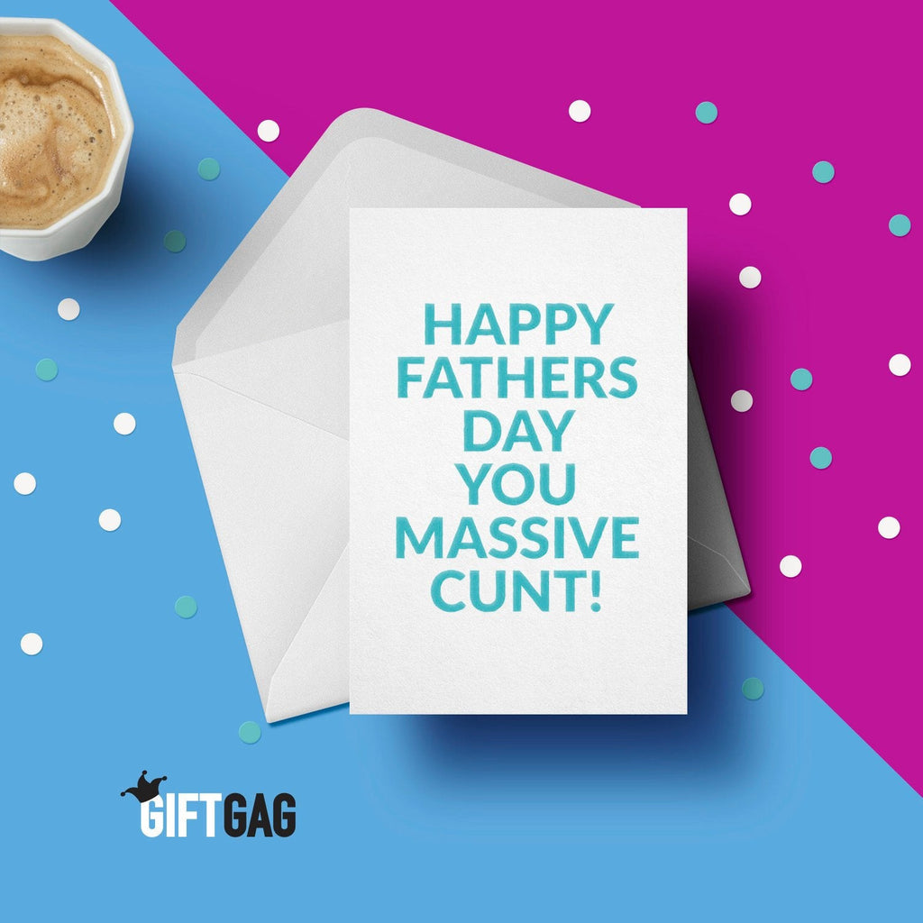 Happy Fathers Day You Massive Cunt Greeting Card - Funny & Rude Father's Day Cards, Dad Gift, Dad Present, Dad's Rude Cards Gift GG-062 TeHe Gifts UK
