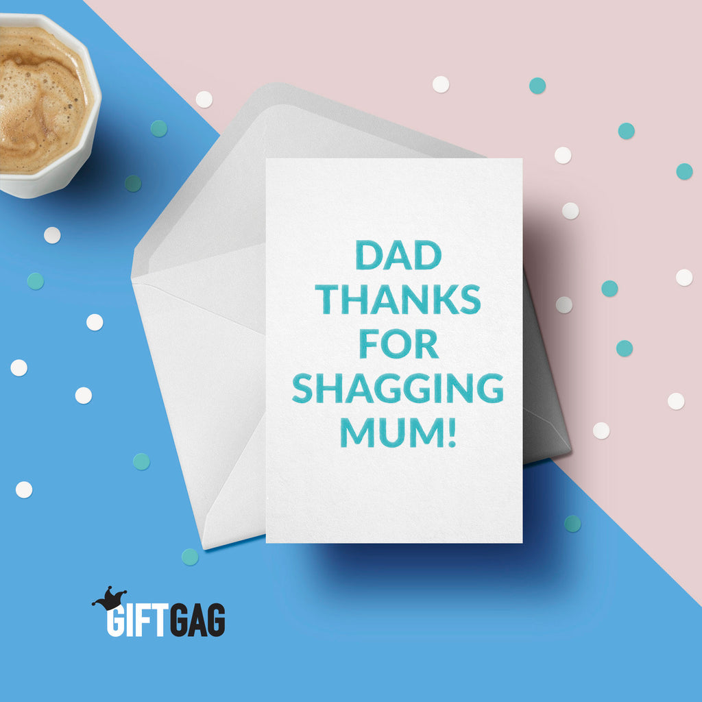 Dad, Thanks for Shagging Mum Greeting Card - Funny & Rude Father's Day Cards, Dad Gift, Dad Present, Dad's Rude Cards Gift, Dad Rude GG-064 TeHe Gifts UK