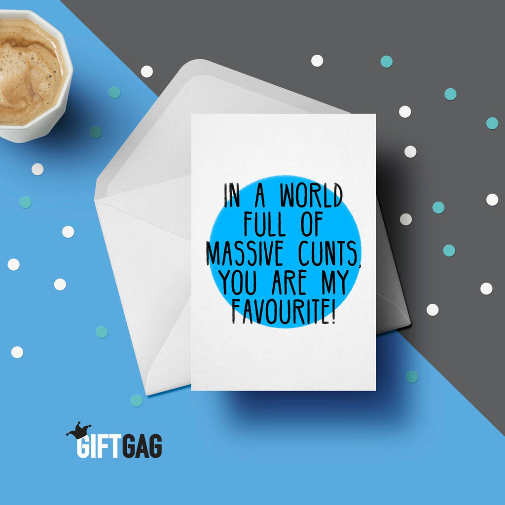 In a World Full of Cunts, You're my Favourite Greeting Card, Funny & Rude Anniversary Card, Valentine's Gift, Cunt Card, Couples Card GG-074 TeHe Gifts UK