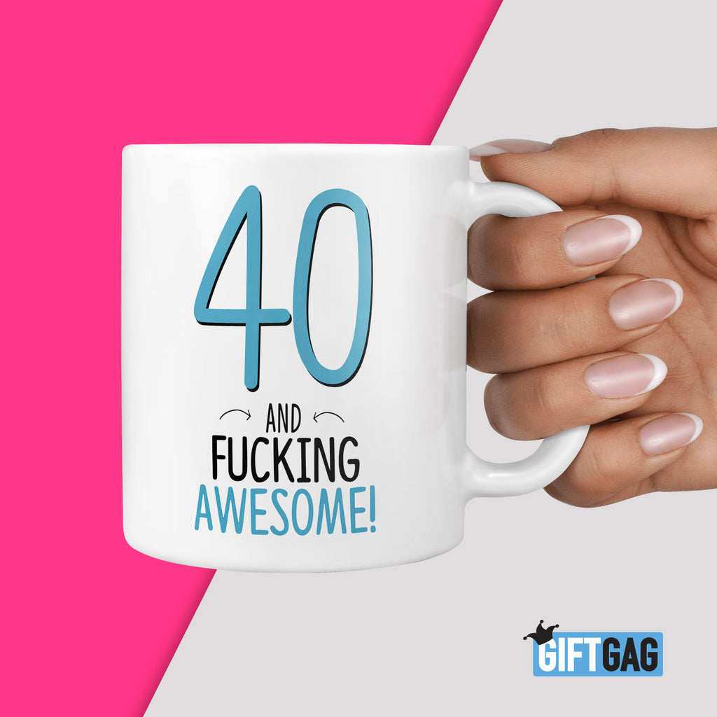 40 and Fucking Awesome Mug - 40th Birthday Gift For Him TeHe Gifts UK