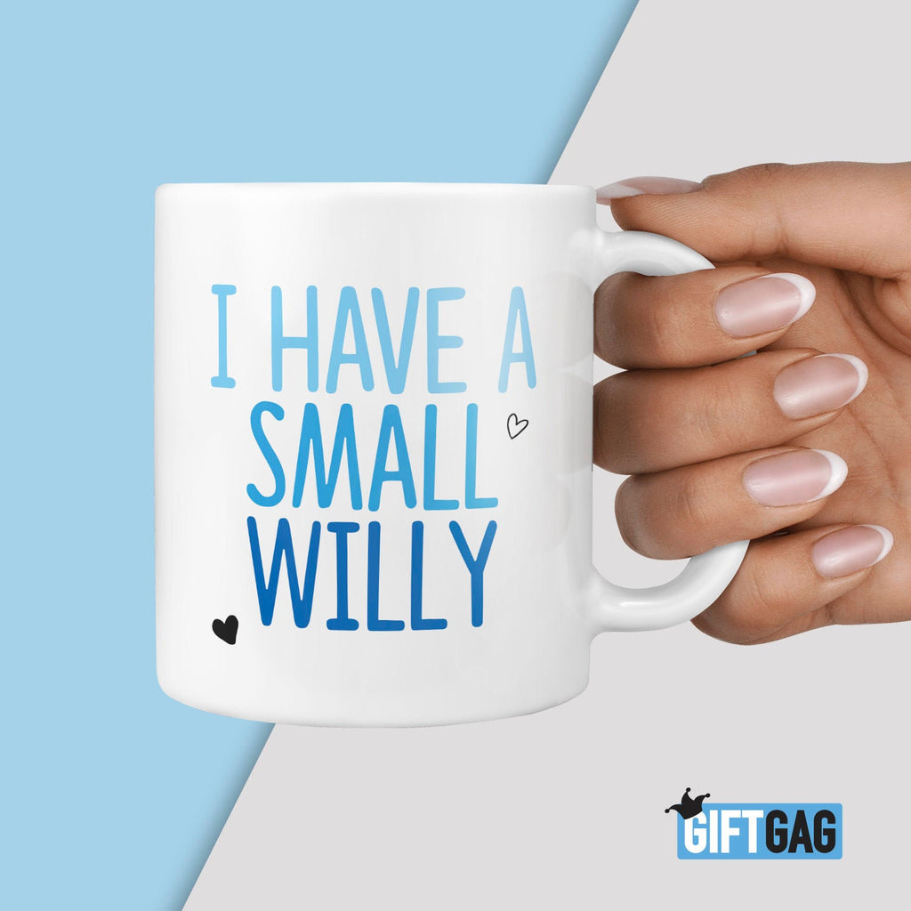 I Have a Small Willy Gift Mug - Funny Friend Birthday Present Gifts Penis Dick Knob Work Colleague Gifts Secret Santa Funny and Rude Willy TeHe Gifts UK