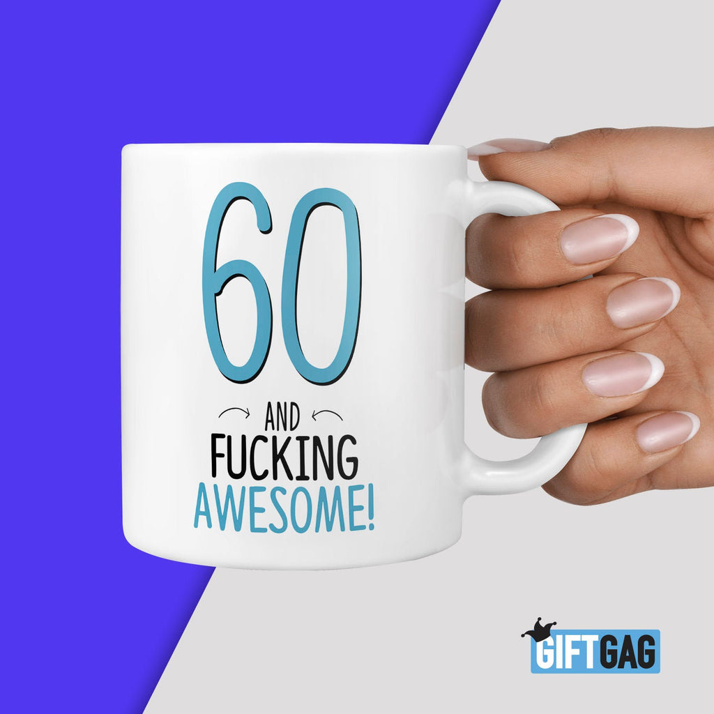 60 and Fucking Awesome Mug - Funny Gifts 60th Birthday TeHe Gifts UK