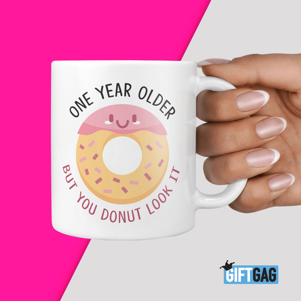 One Year Older But You Donut Look It Gift Mug - Funny Gifts For Birthday's Dad Humour Present Mugs Birthday Friends For Him, Donut Funny TeHe Gifts UK