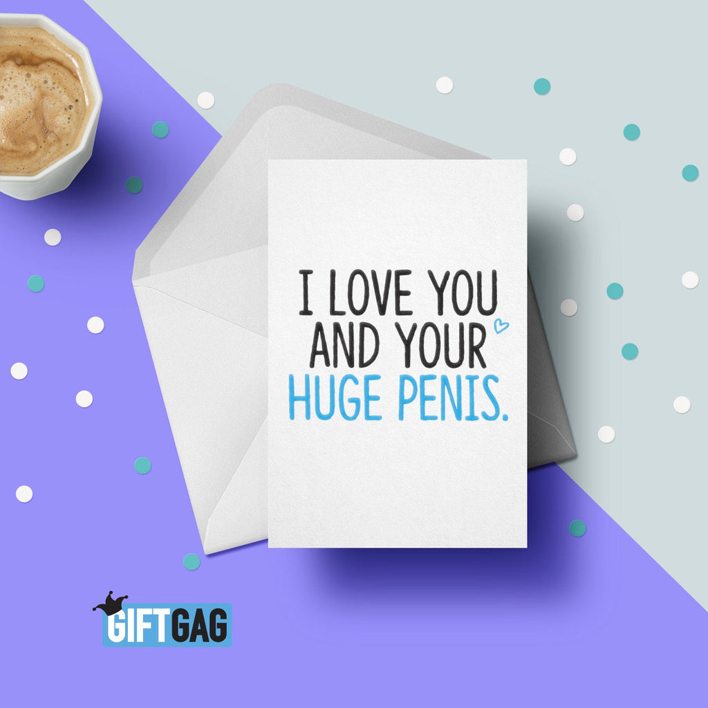 I Love You And Your Huge Penis Greeting Card, Funny & Rude Anniversary Card, Valentine's Gift, Love Your Dick, Cock, Couples Card GG-120 TeHe Gifts UK