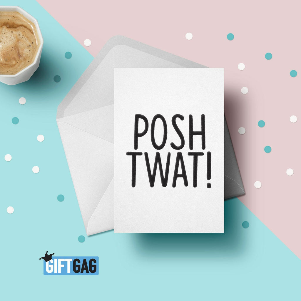 Posh Twat! Greeting Card, Funny & Rude Wedding Gifts, Birthday Cards, Twat Presents, Posh Rude, Hilarious Friends, Work Collegues GG-090 TeHe Gifts UK