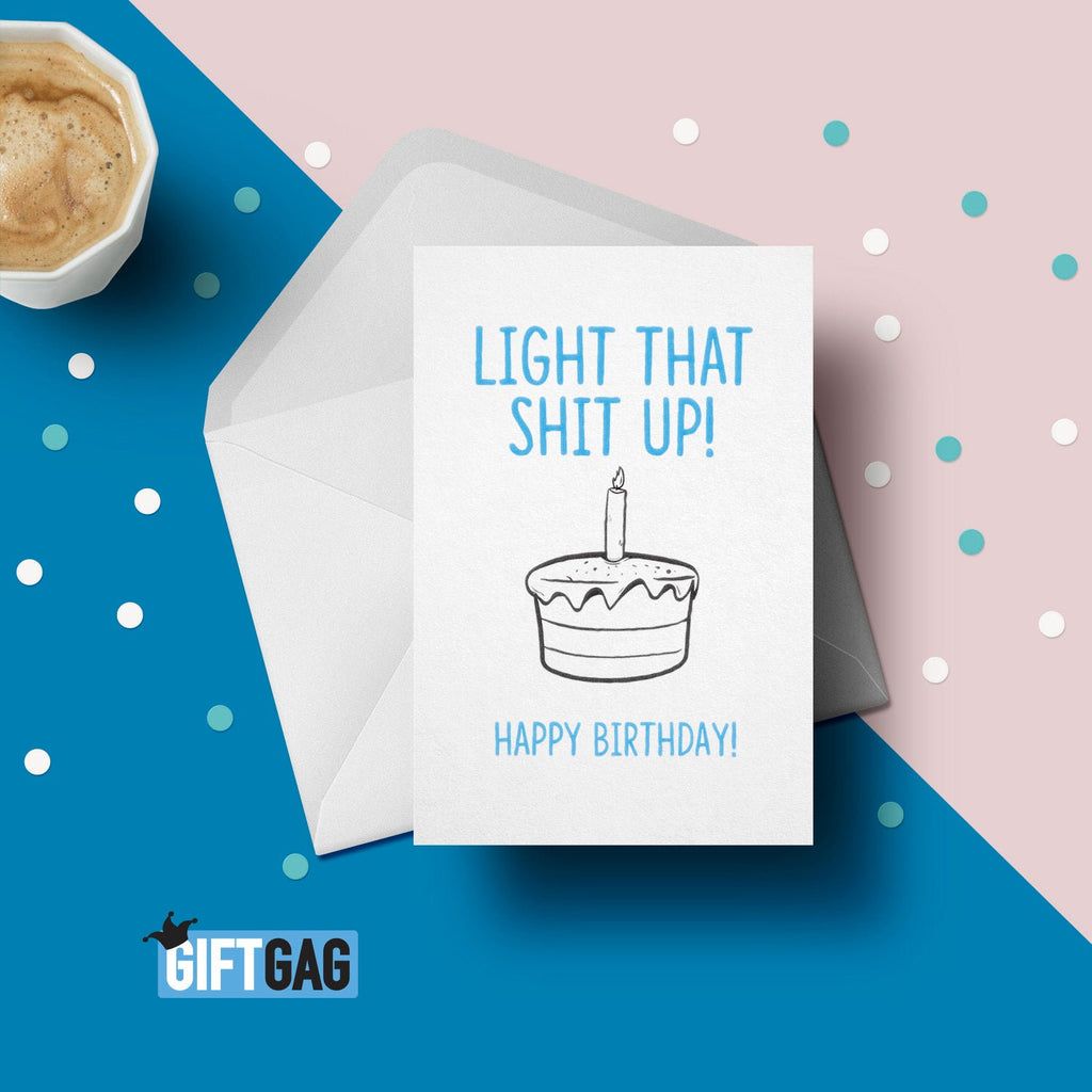 Light That Shit Up! Birthday Card, Funny Card For Her or Him, Birthday, Old, Friend Card, Old Person Gifts, Dad, Husband Birthday GG-116 TeHe Gifts UK