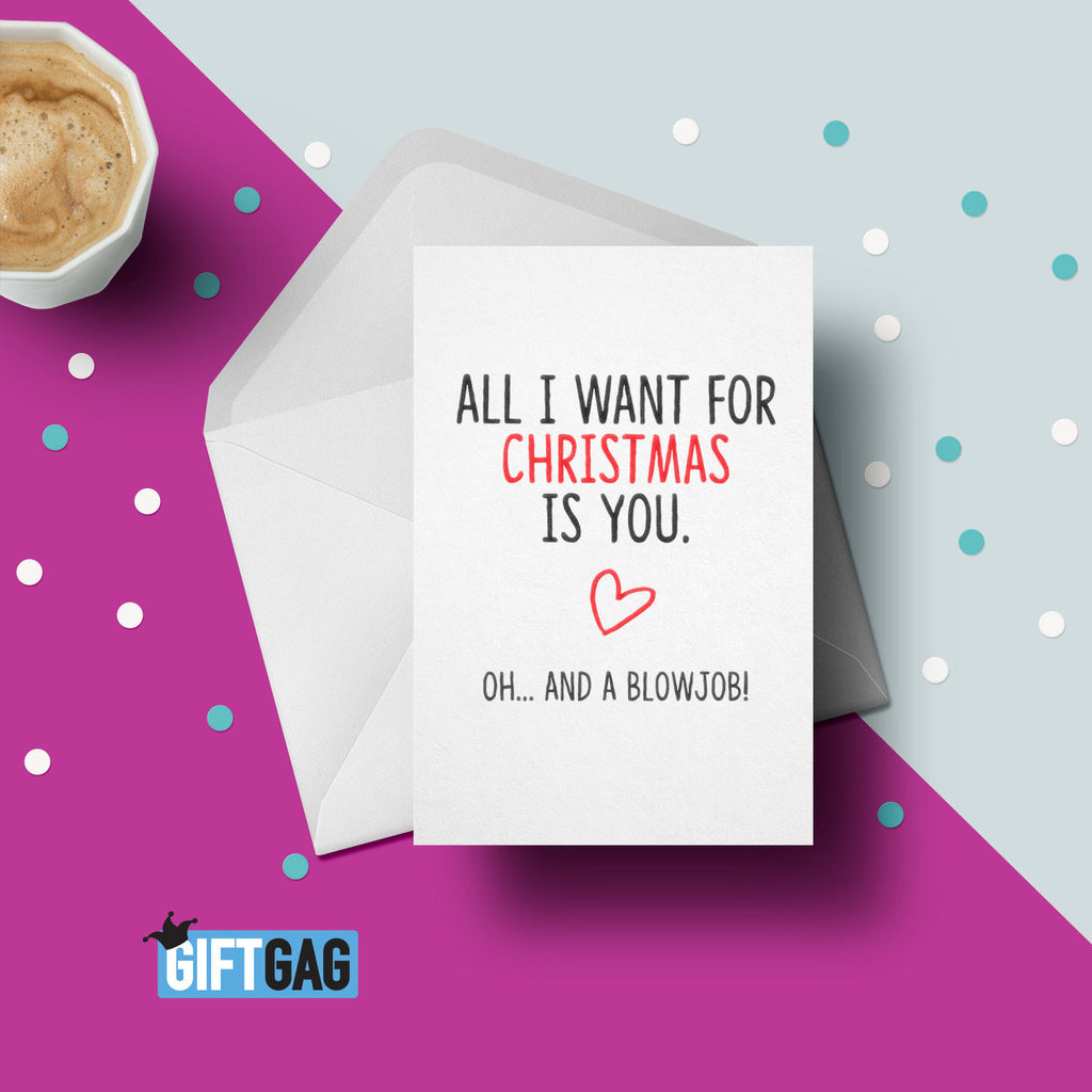 All I Want For Christmas Is You, Oh and A Blowjob Greeting Card - Secret Santa, Work Xmas Cards, Girlfriend Christmas Funny, Rude GG-134 TeHe Gifts UK
