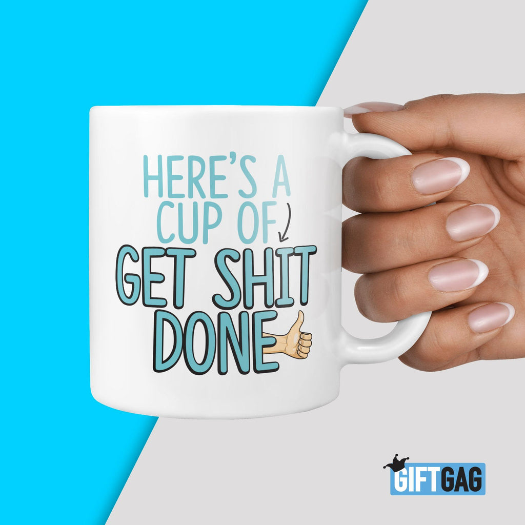 Here's a Cup of Get Shit Done Gift Mug - Funny Rude Gifts Present Profanity Joke Mugs Rude & Hilarious Gifts for Co-Workers, Work Colleagues TeHe Gifts UK