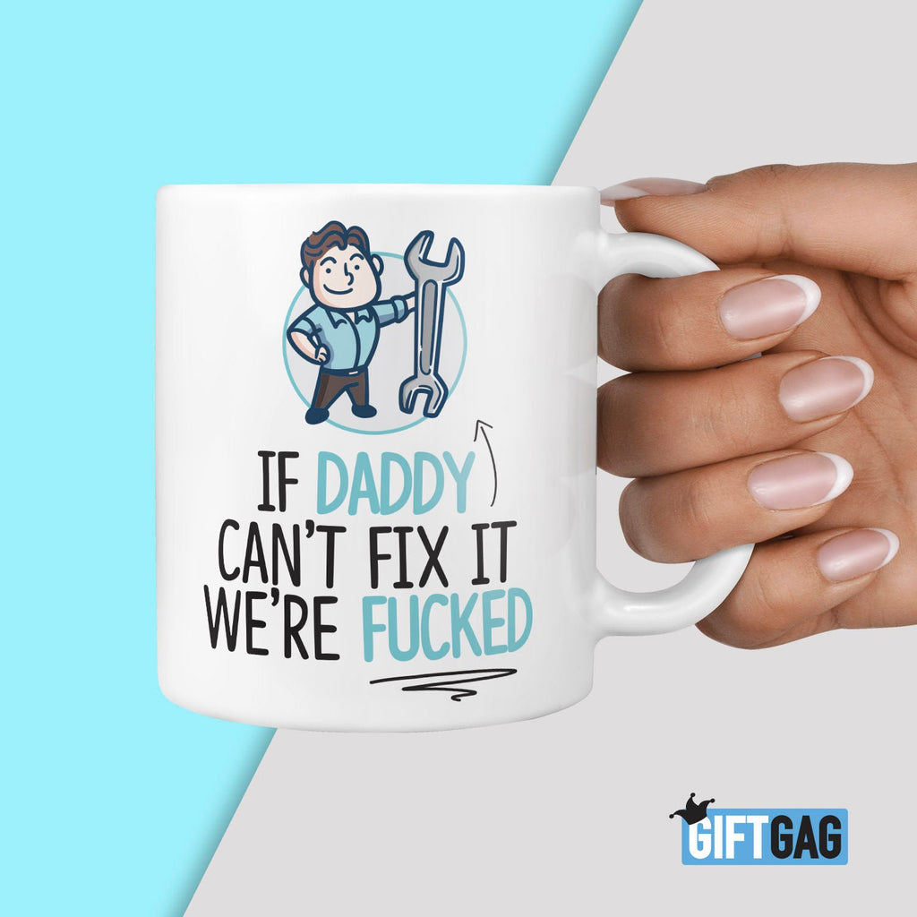 If Daddy Can't Fix It, We're Fucked Mug - Father's Day Gift for Awesome Dads, Father Presents For Him, Husband, Boyfriend, Fun Mug for Daddy TeHe Gifts UK