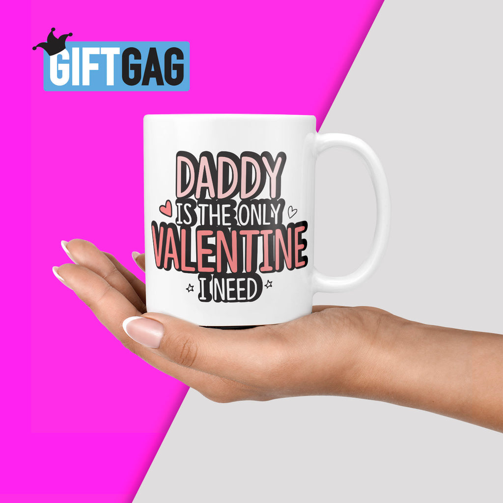 Daddy is the Only Valentine I Need Gift Mug - Gift For Single Friend Valentines Present, Daddy Mugs, Bestie Presents Valentines Day, Lonely TeHe Gifts UK