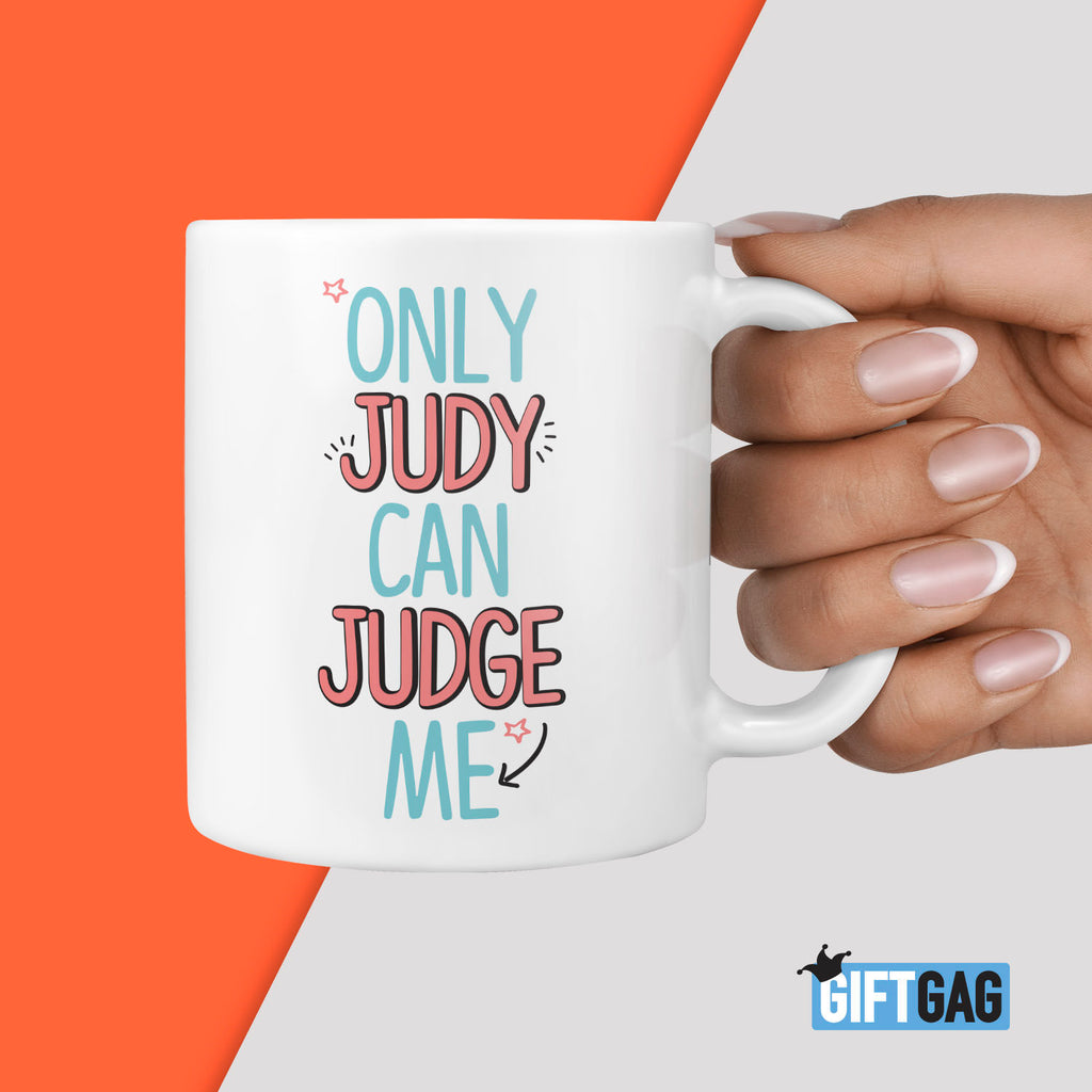 Only Judy can Judge me Gift Mug - Gifts for Friends, Funny Christmas, Office Mug, Secret Santa Humour, Worker Gifts, Mate Mugs, Funny TV Mug TeHe Gifts UK