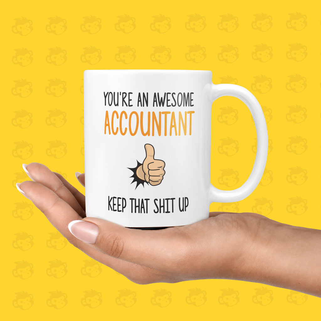You're an Awesome Accountant, Keep that Shit up Gift Mug - Funny & Rude Presents for Office | TH-AWE-ACCOUNT TeHe Gifts UK