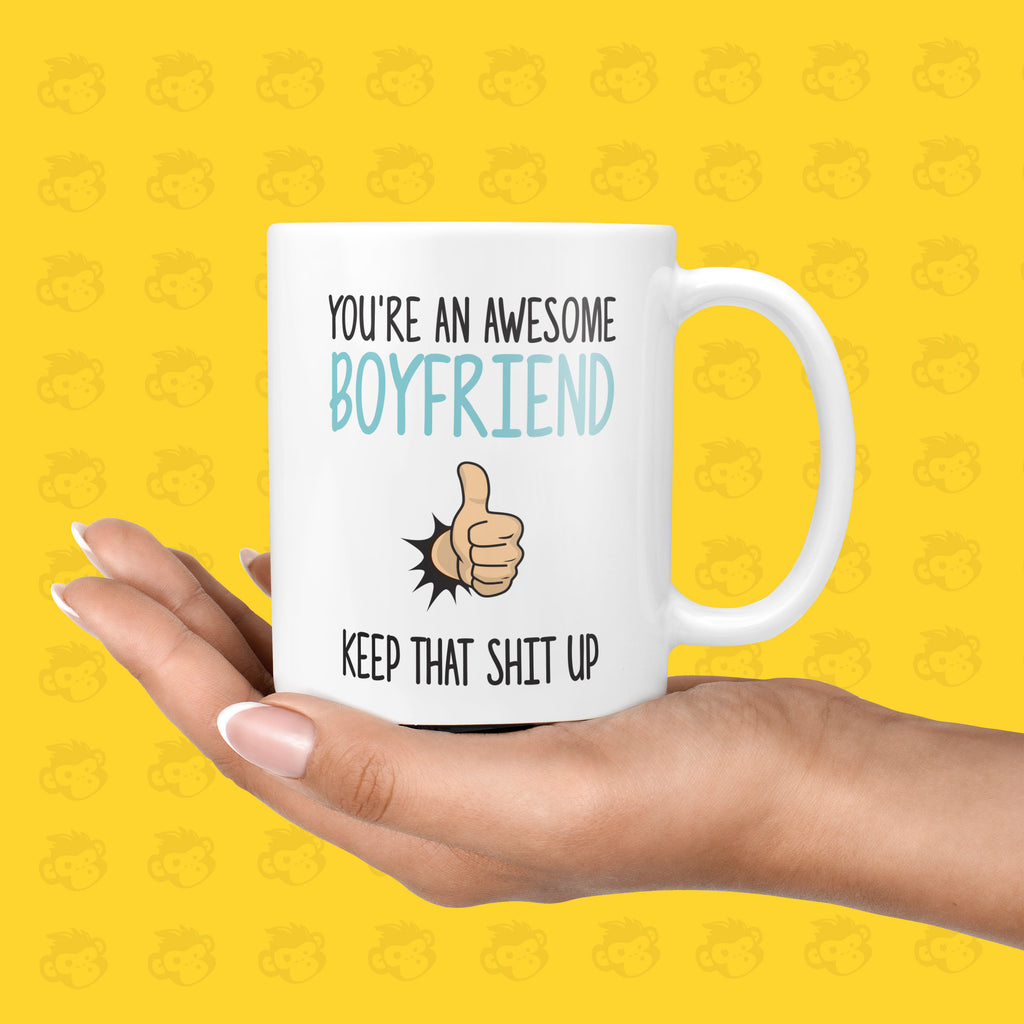 You're an Awesome Boyfriend, Keep that Shit up Gift Mug - Funny & Rude Presents for Boyfriends, Anniversary, Valentines  | TH-AWE-BOYFRIEND TeHe Gifts UK