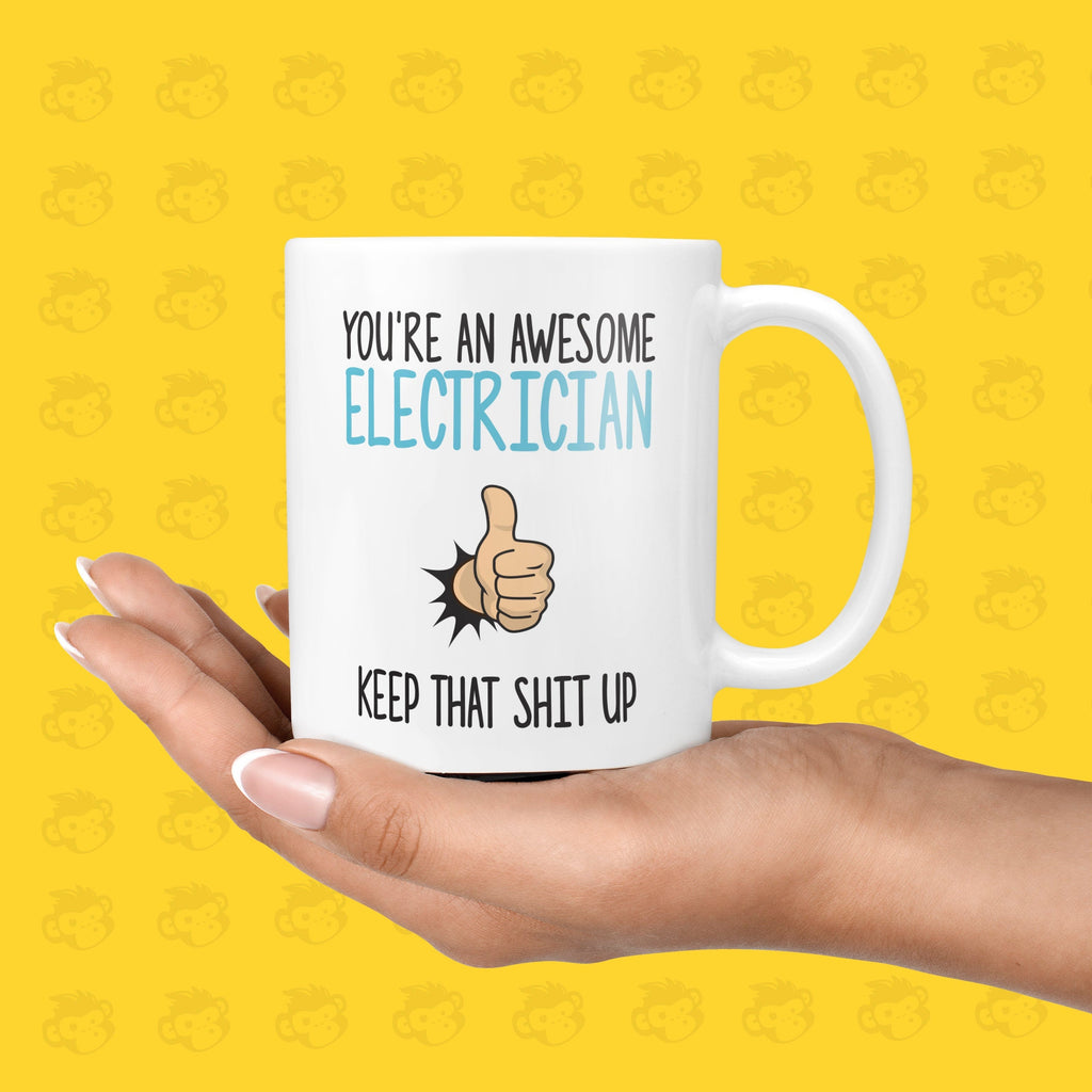 You're an Awesome Electrician, Keep that Shit up Gift Mug - Funny & Rude Thank You Presents for Electricians | TH-AWE-ELECT TeHe Gifts UK