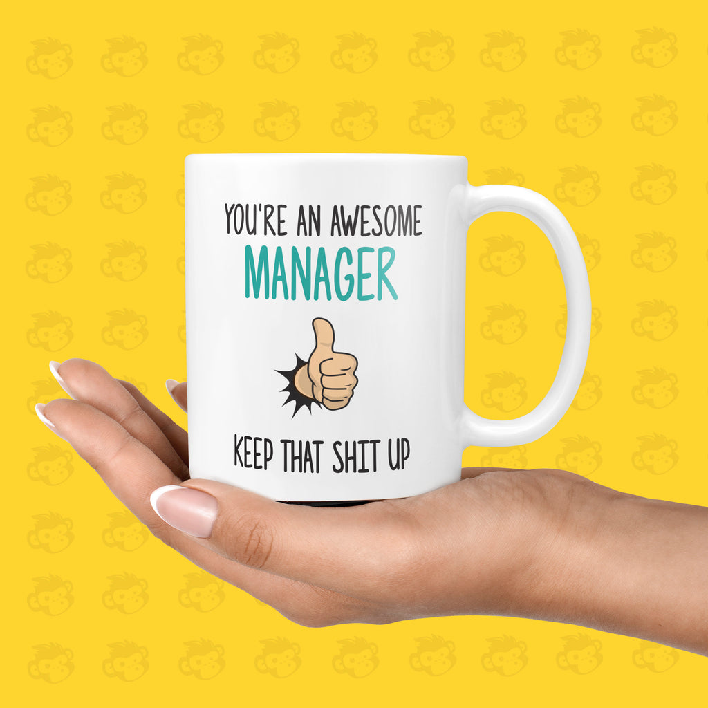 You're an Awesome Manager, Keep that Shit up Gift Mug - Funny & Rude Presents for Managers, Work Colleague Gifts| TH-AWE-MANAGER TeHe Gifts UK