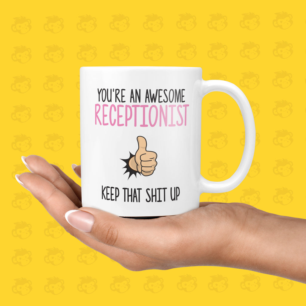 You're an Awesome Receptionist, Keep that Shit up Gift Mug - Funny & Rude Thank You Presents for Receptionists | TH-AWE-RECEP TeHe Gifts UK