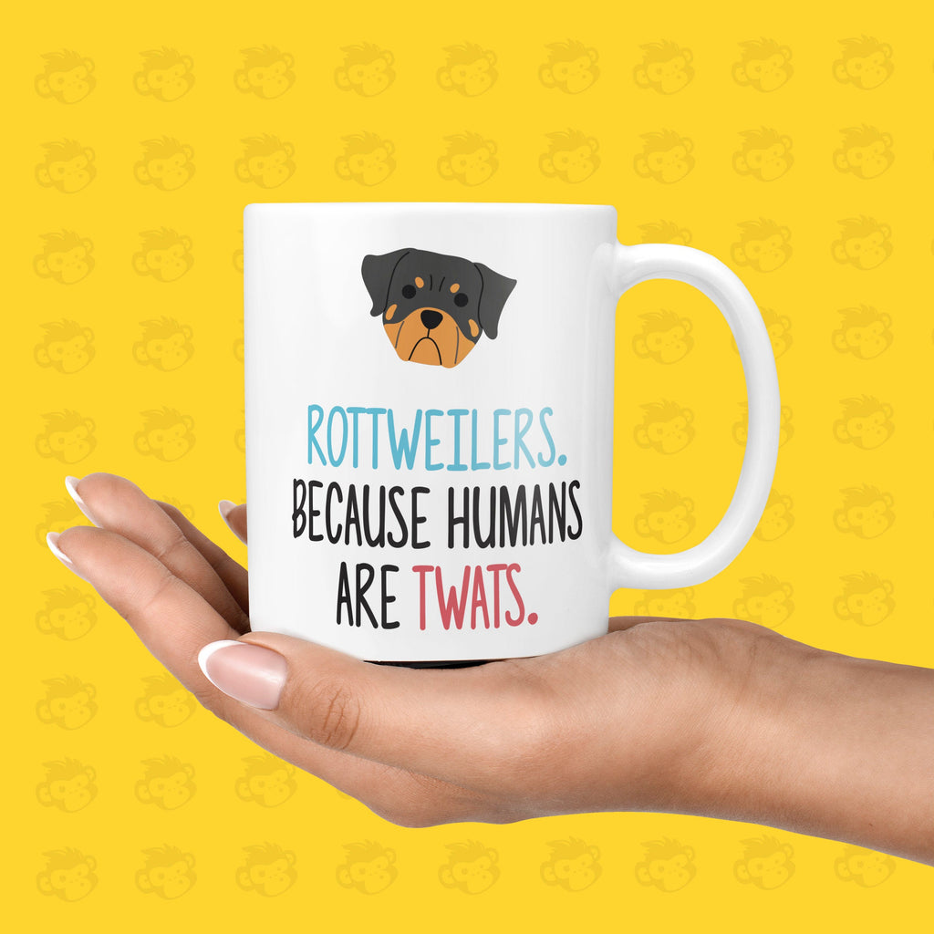 Rottweilers. Because Humans Are Twats Gift Mug - Funny & Rude Presents for Dog Lovers, Twat Presents  | TH-ROTTWEILER TeHe Gifts UK