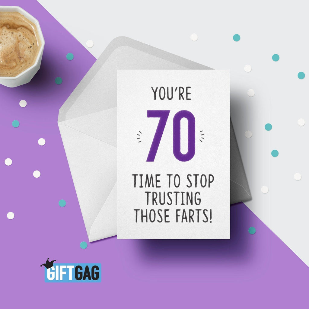 You're 70, Time To Stop Trusting Those Farts Greeting Card, Funny Card For Her or Him, 70th Birthday, 70 Years Old, Friend Card GG-141 TeHe Gifts UK