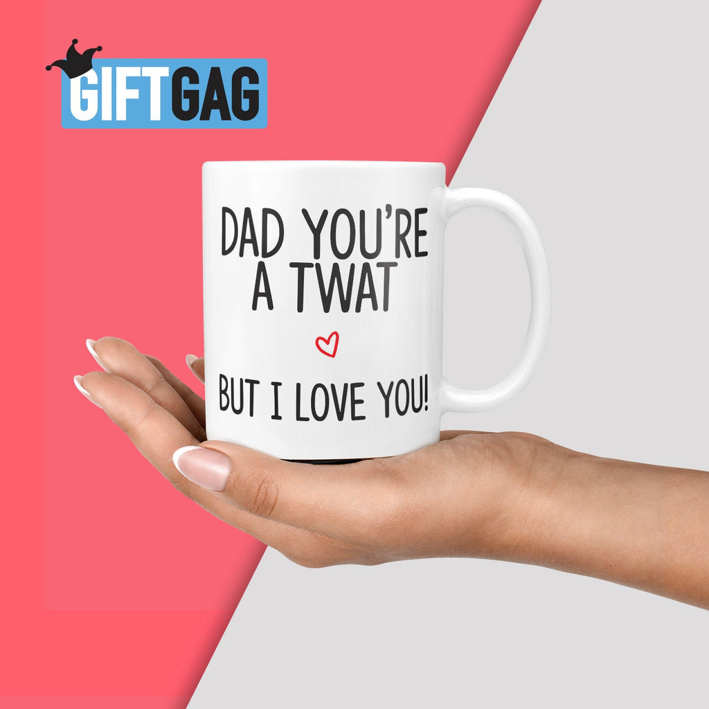 Dad You're a Twat but I Love You Gift Mug - Father's Day Gift Funny, Father Presents, Husband, Boyfriend, Fun Gift for Twats, Dad Birthday TeHe Gifts UK