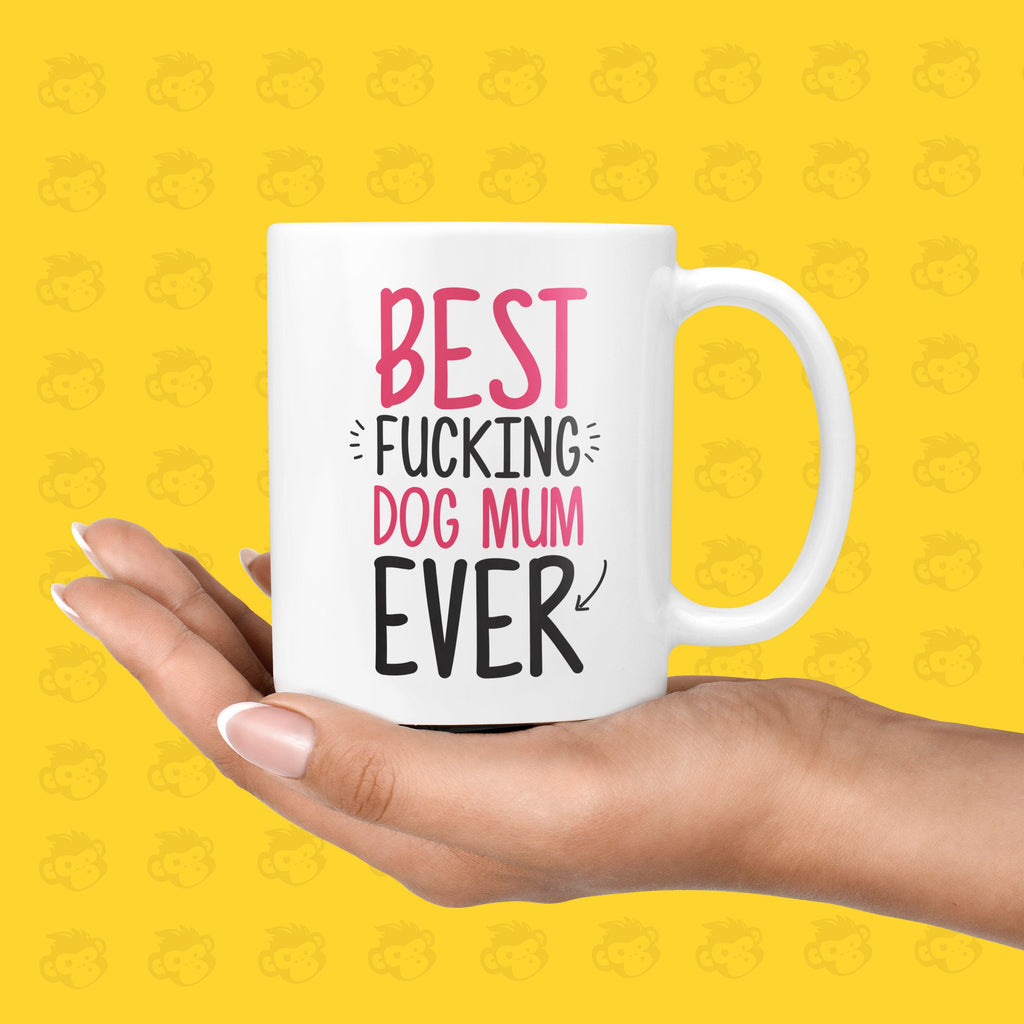 Best Fucking Dog Mum Ever Gift Mug - Funny & Rude Presents for Mums, Mother's Day, Loves Dogs | TH-BEST-DOGMUM TeHe Gifts UK