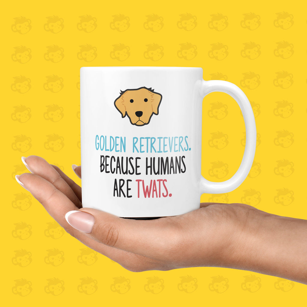 Golden Retrievers. Because Humans Are Twats Gift Mug - Funny & Rude Presents for Dog Lovers, Twat Presents  | TH-GOLDRETRIEVE TeHe Gifts UK